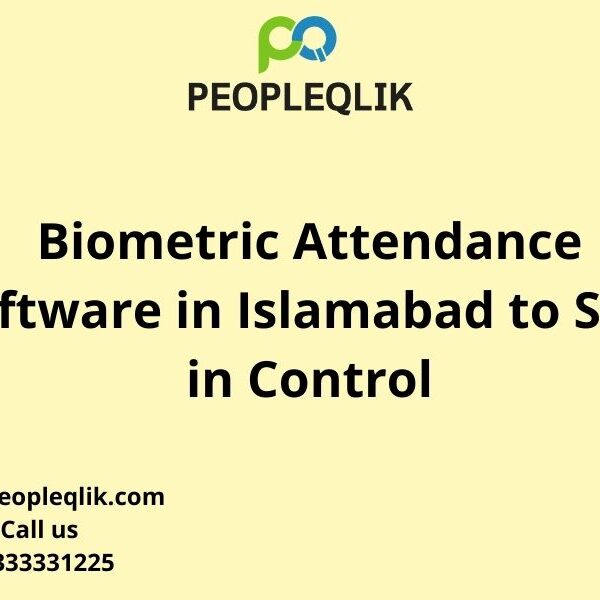 Biometric Attendance Software in Islamabad to Stay in Control